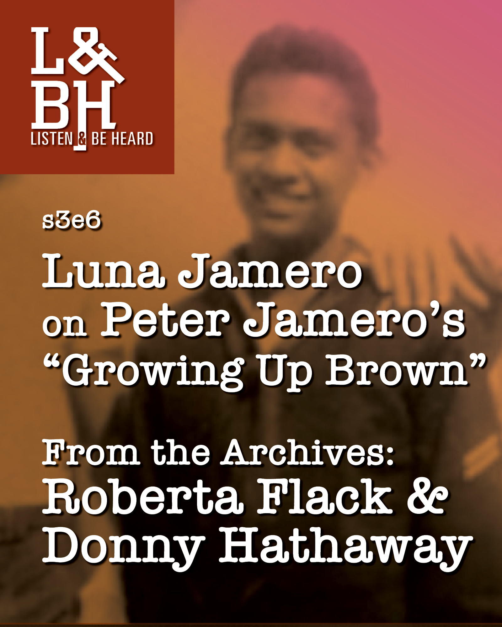 s3e6 Growing Up Brown, Remembering Roberta Flack, Spoken Word Special